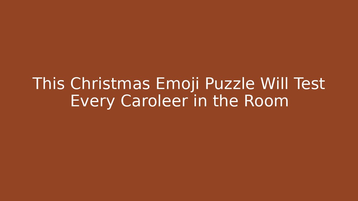 This Christmas Emoji Puzzle Will Test Every Caroleer in the Room