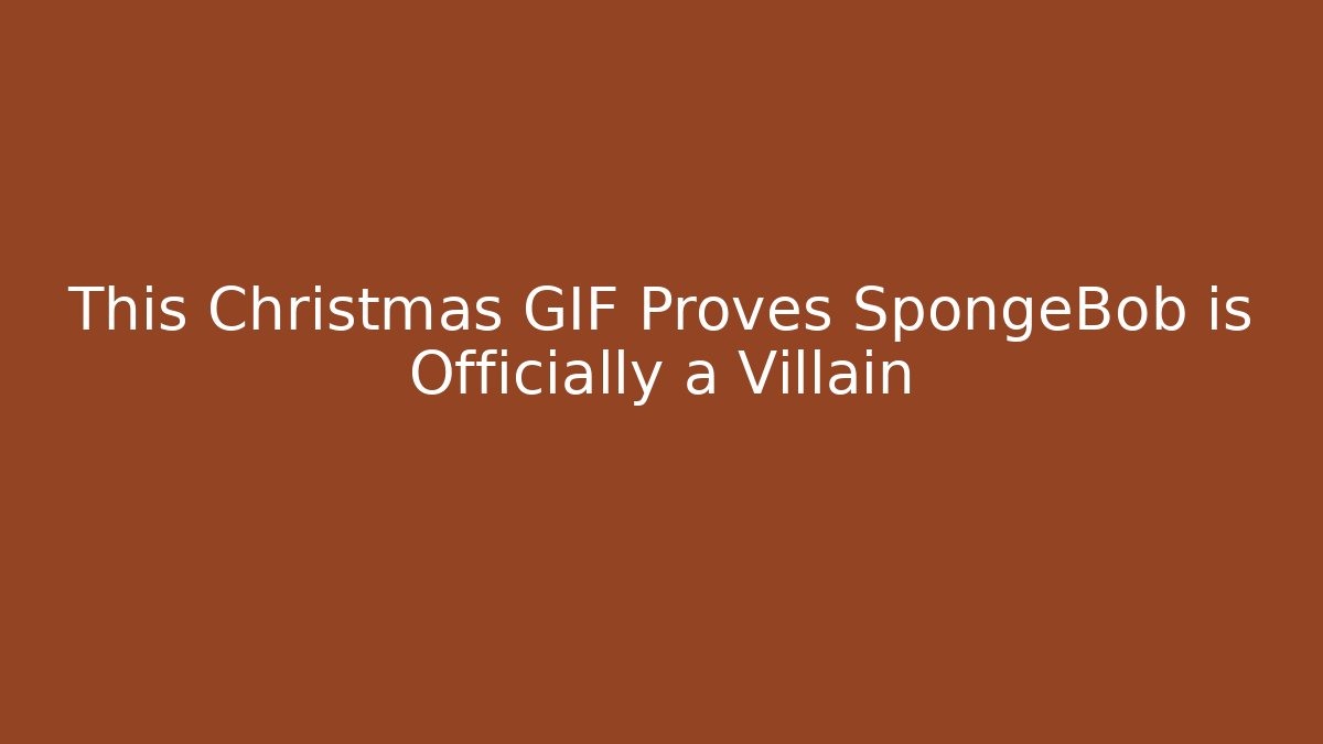 This Christmas GIF Proves SpongeBob is Officially a Villain
