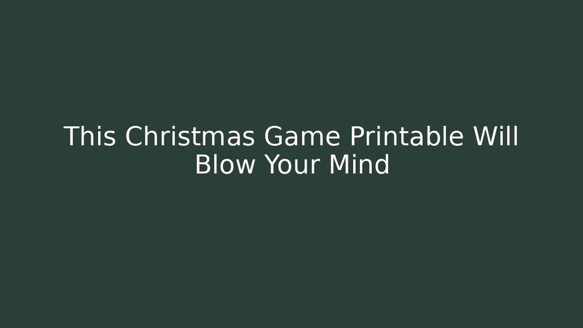 This Christmas Game Printable Will Blow Your Mind