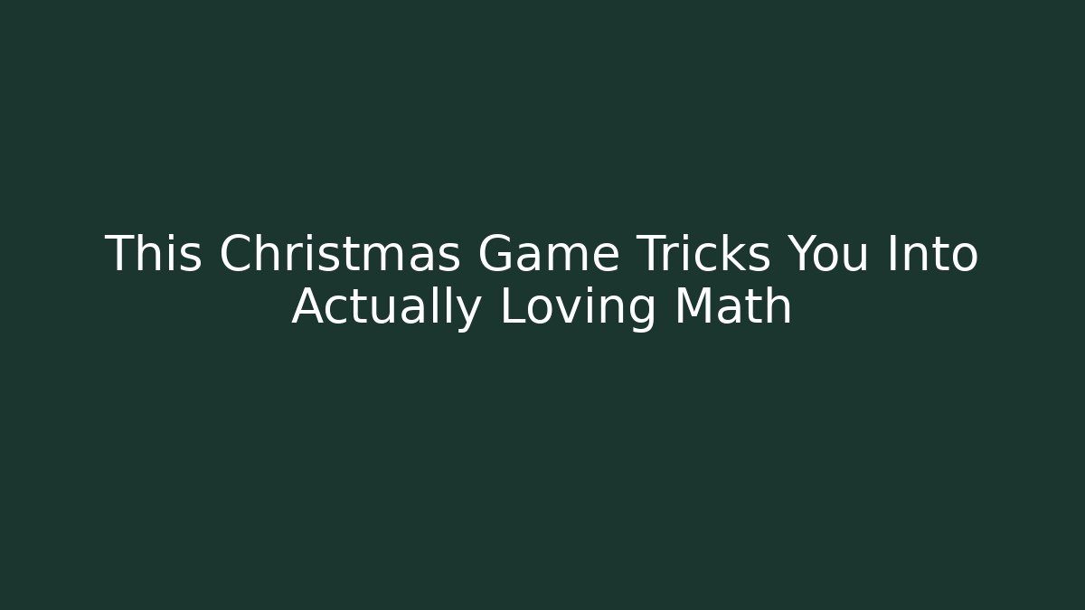 This Christmas Game Tricks You Into Actually Loving Math