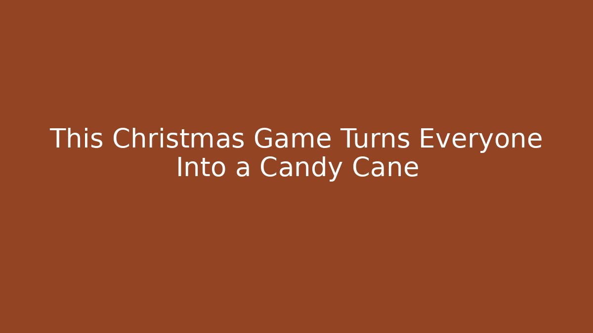 This Christmas Game Turns Everyone Into a Candy Cane