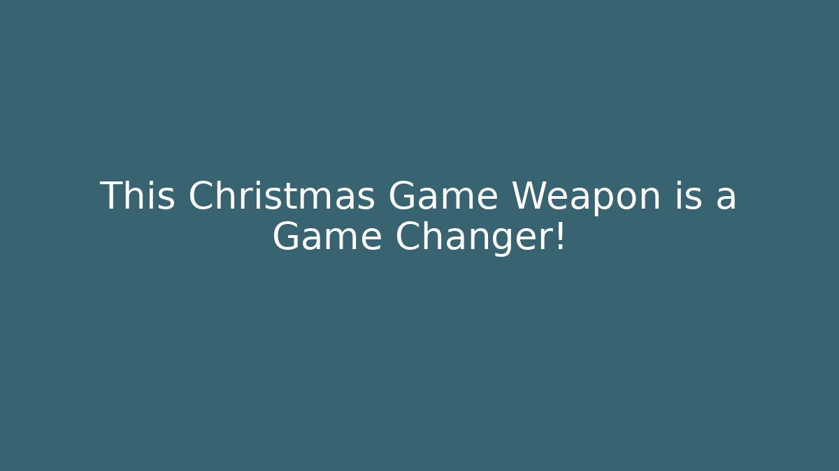 This Christmas Game Weapon is a Game Changer!