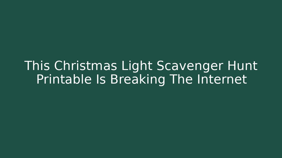 This Christmas Light Scavenger Hunt Printable Is Breaking The Internet