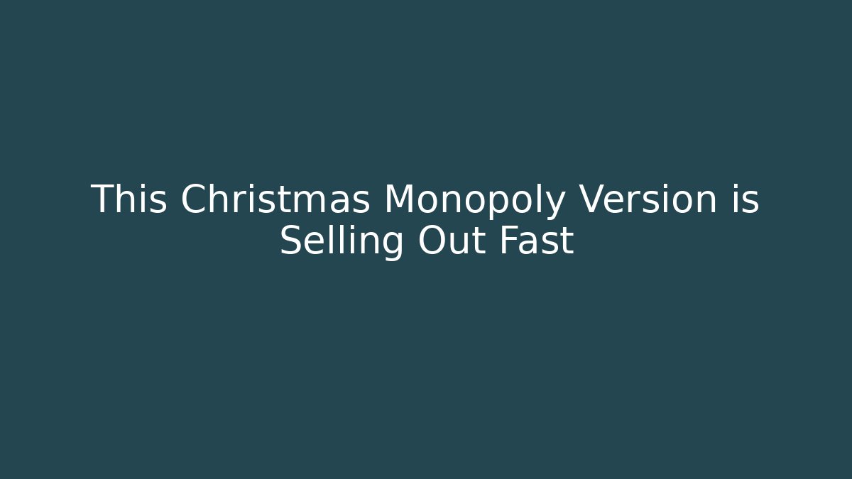 This Christmas Monopoly Version is Selling Out Fast