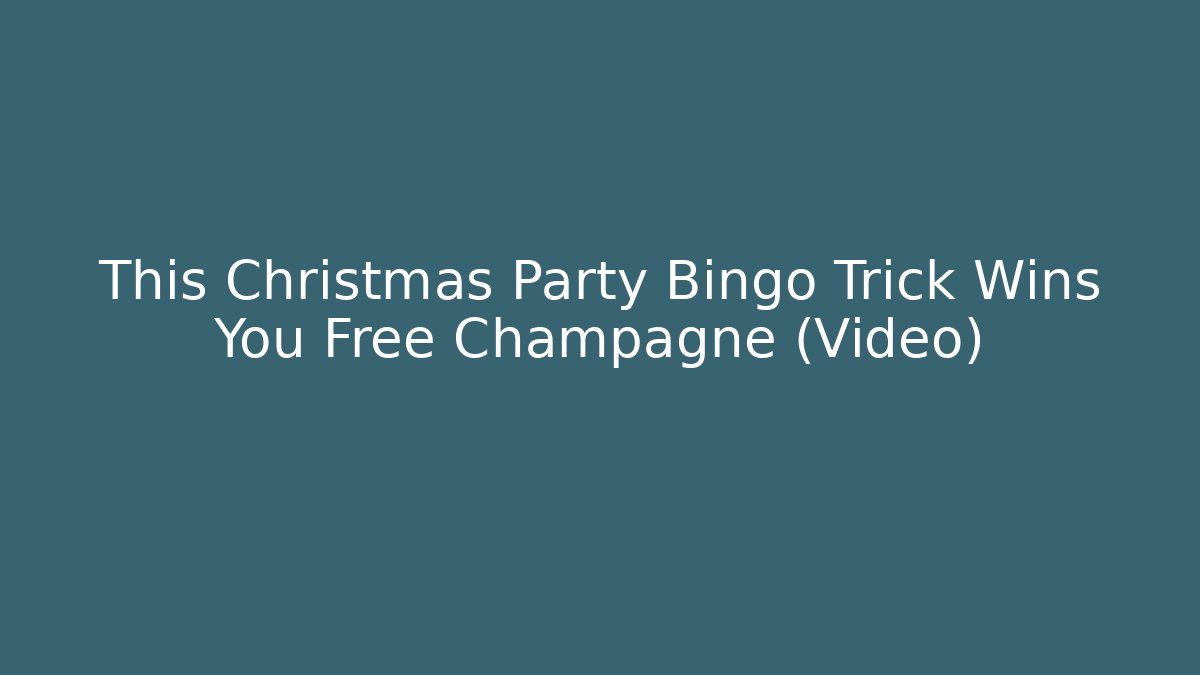 This Christmas Party Bingo Trick Wins You Free Champagne (Video)