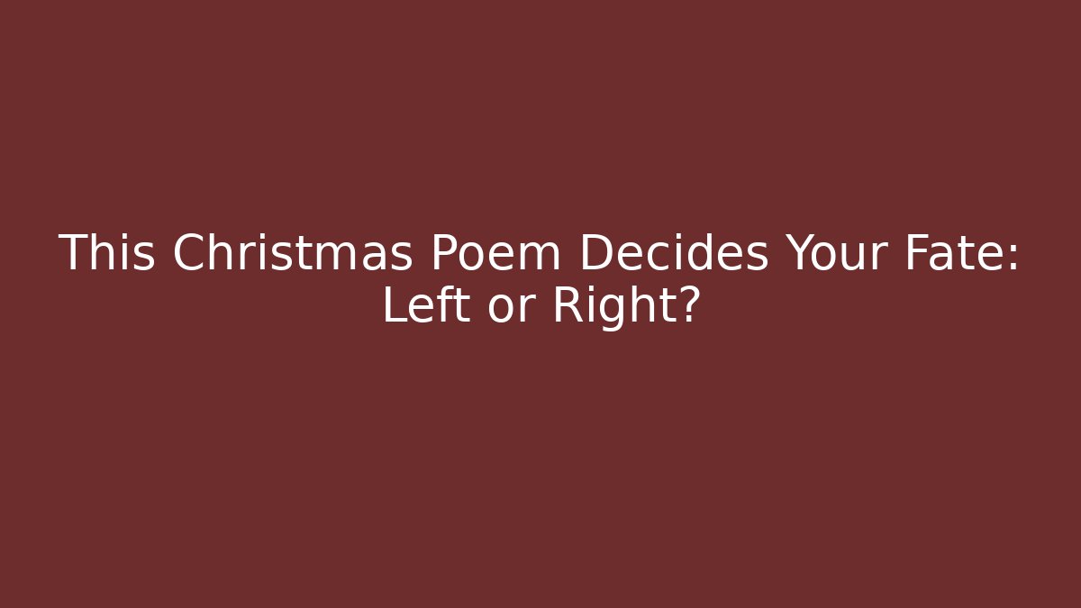 This Christmas Poem Decides Your Fate: Left or Right?