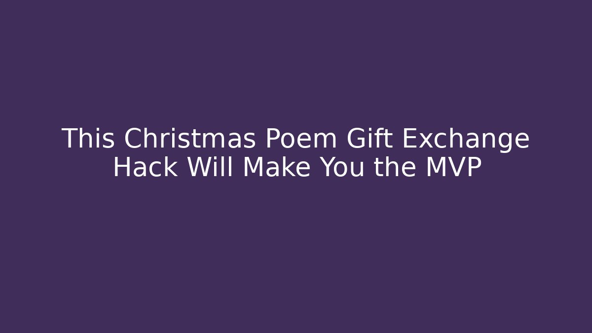 This Christmas Poem Gift Exchange Hack Will Make You the MVP