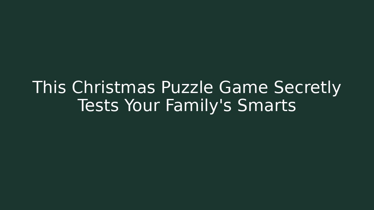 This Christmas Puzzle Game Secretly Tests Your Family's Smarts