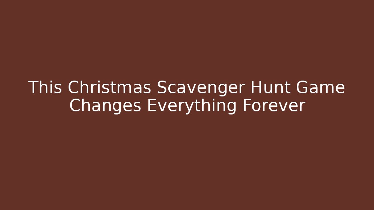 This Christmas Scavenger Hunt Game Changes Everything Forever