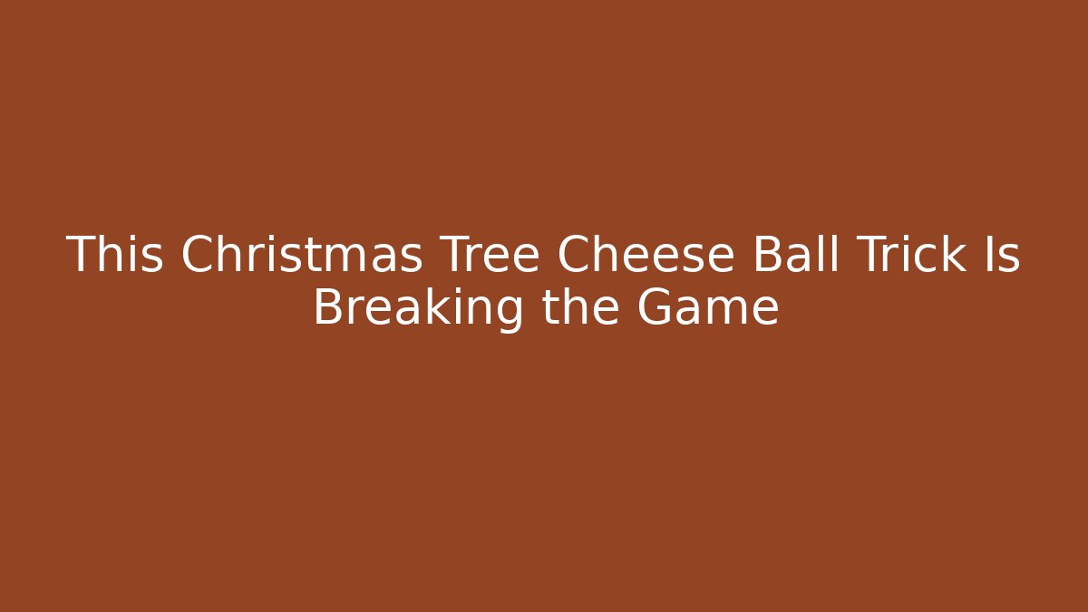 This Christmas Tree Cheese Ball Trick Is Breaking the Game