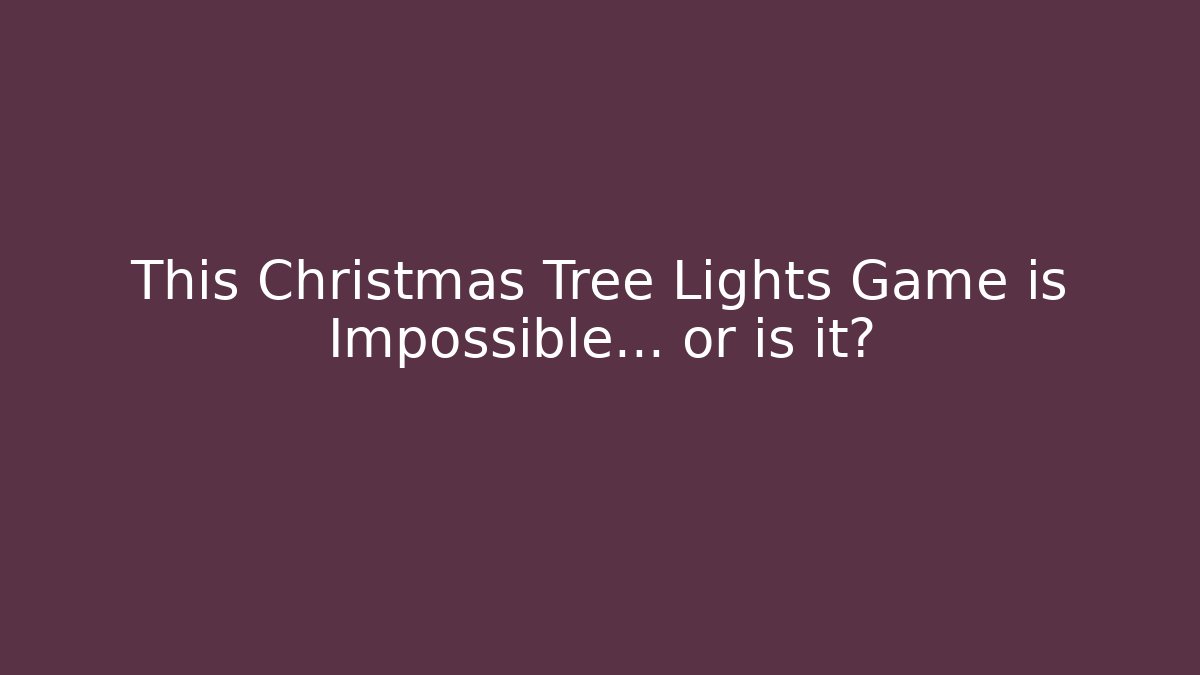 This Christmas Tree Lights Game is Impossible... or is it?