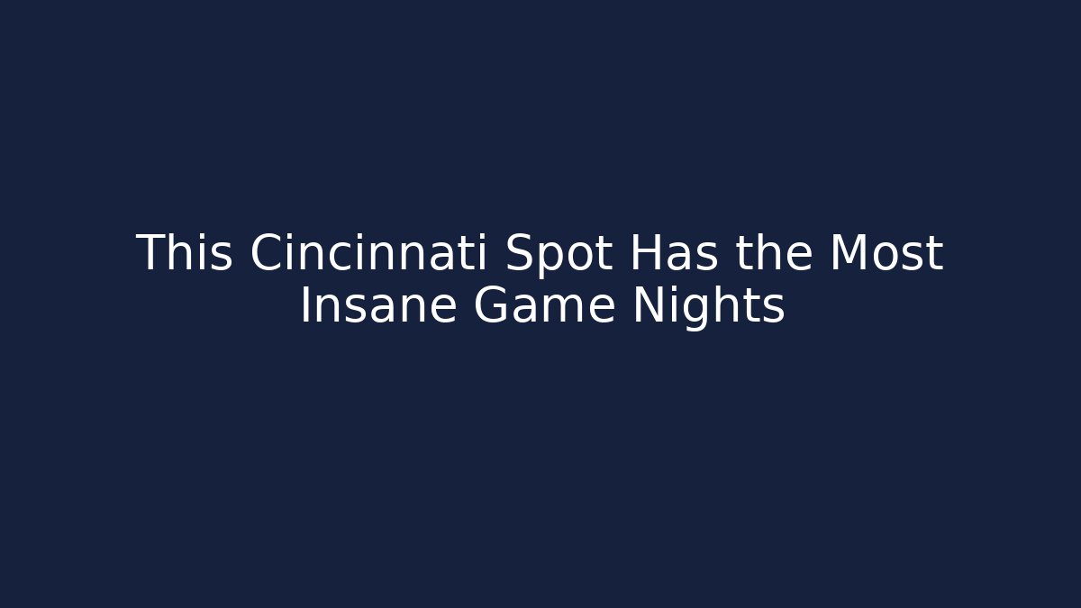 This Cincinnati Spot Has the Most Insane Game Nights