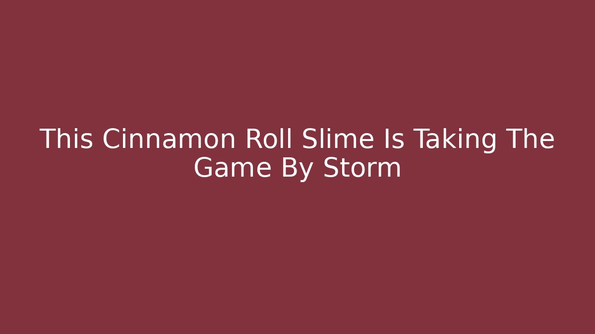 This Cinnamon Roll Slime Is Taking The Game By Storm