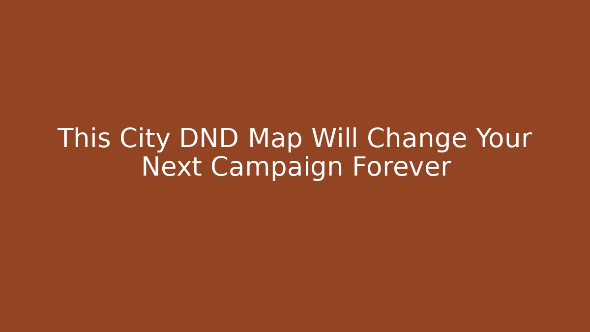This City DND Map Will Change Your Next Campaign Forever