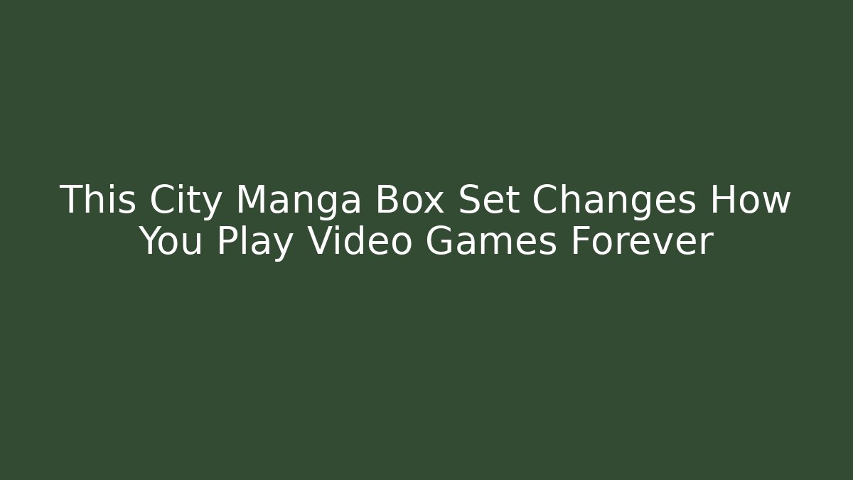 This City Manga Box Set Changes How You Play Video Games Forever