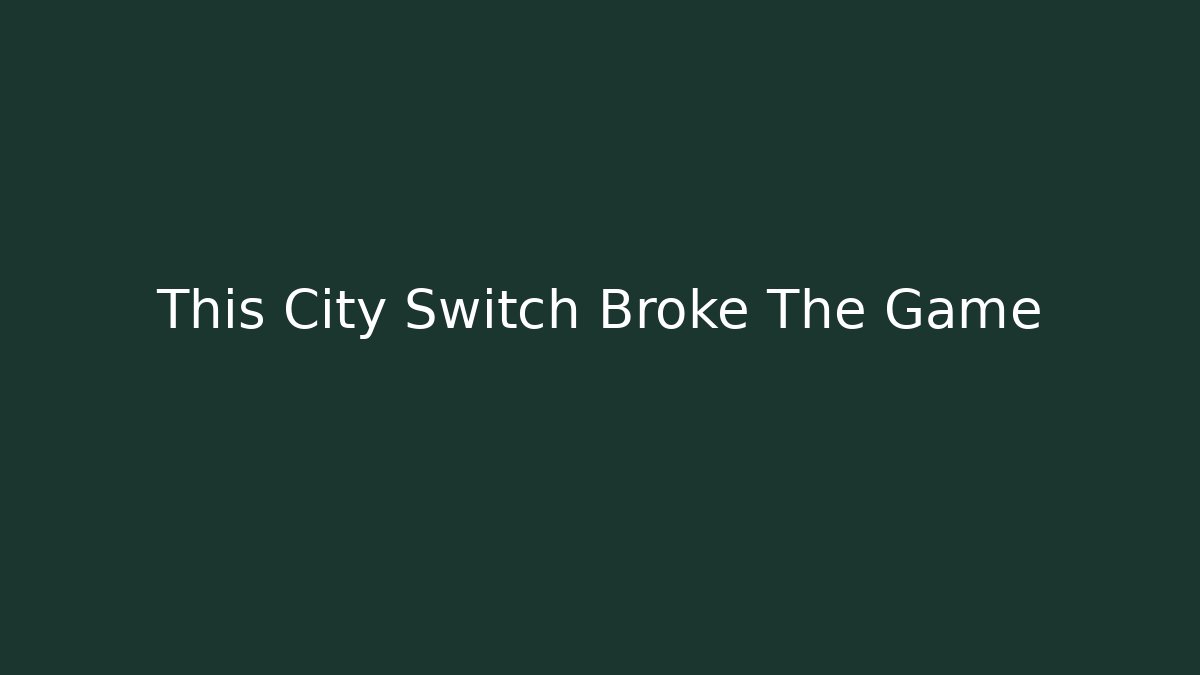 This City Switch Broke The Game