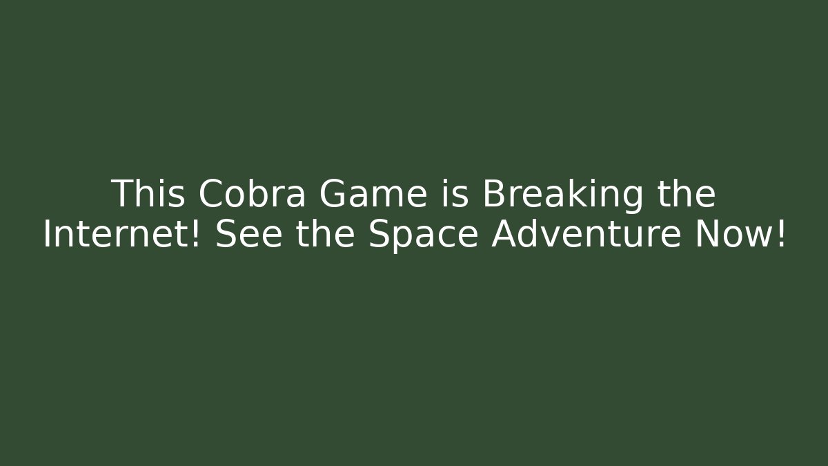 This Cobra Game is Breaking the Internet! See the Space Adventure Now!