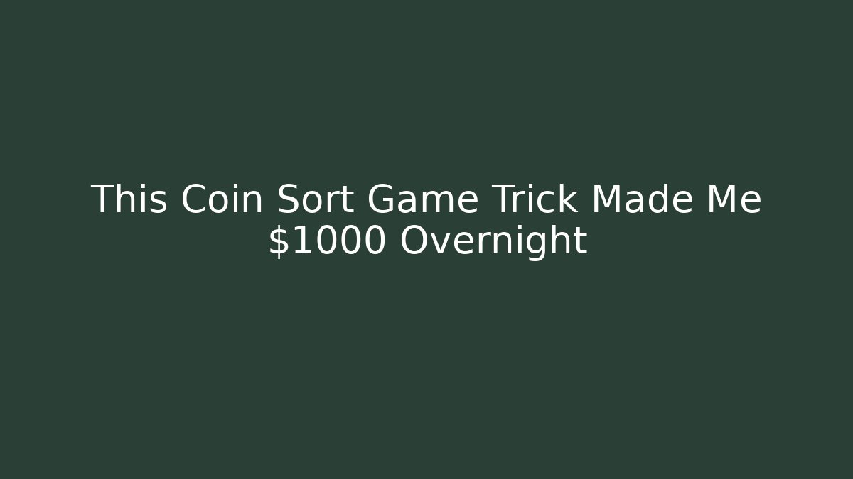 This Coin Sort Game Trick Made Me $1000 Overnight