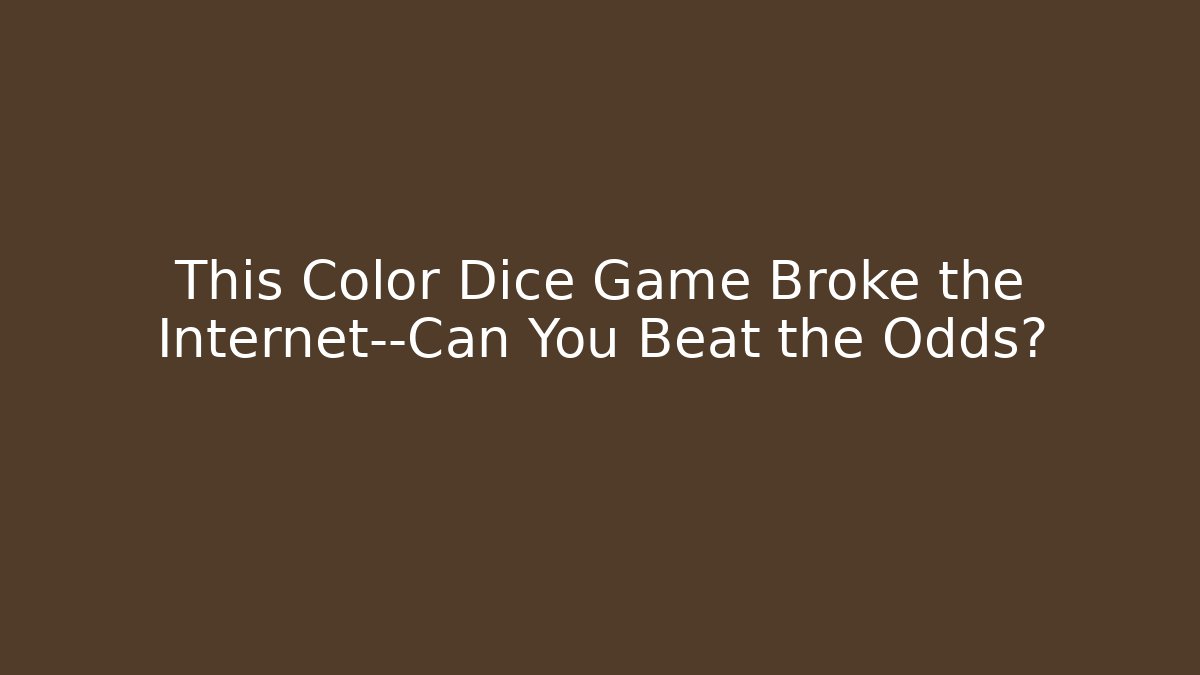 This Color Dice Game Broke the Internet—Can You Beat the Odds?