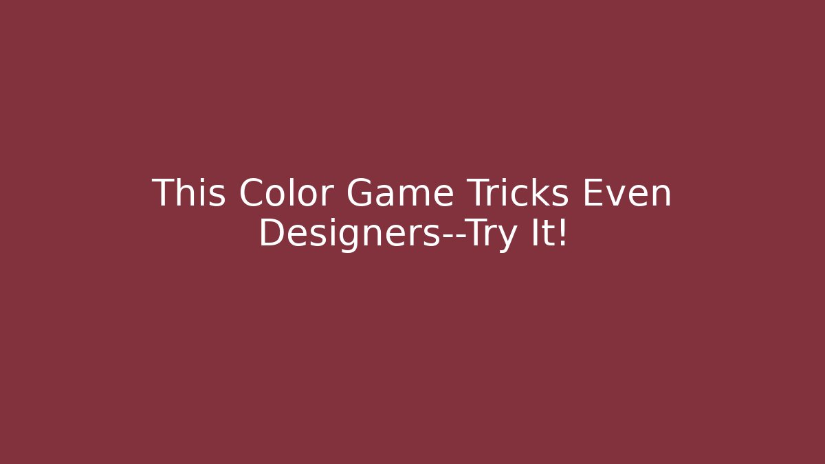 This Color Game Tricks Even Designers—Try It!
