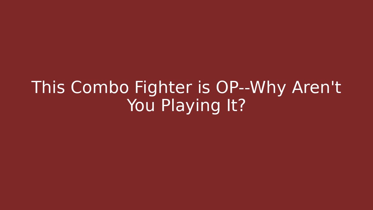 This Combo Fighter is OP—Why Aren’t You Playing It? - Critter Realm