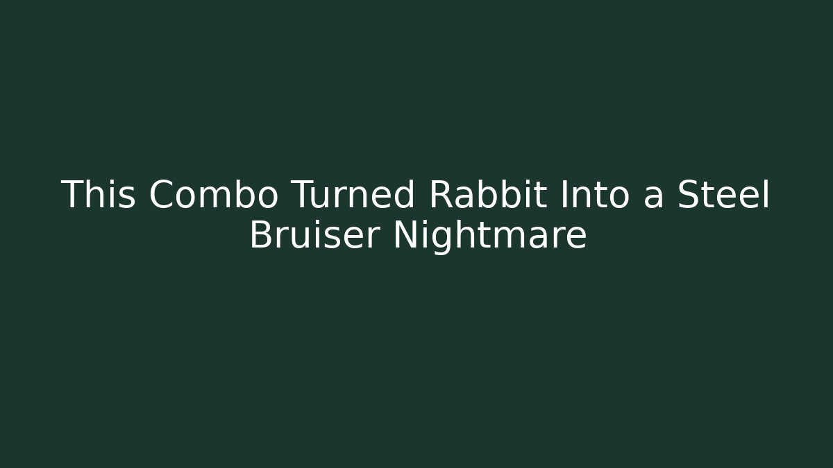 This Combo Turned Rabbit Into a Steel Bruiser Nightmare