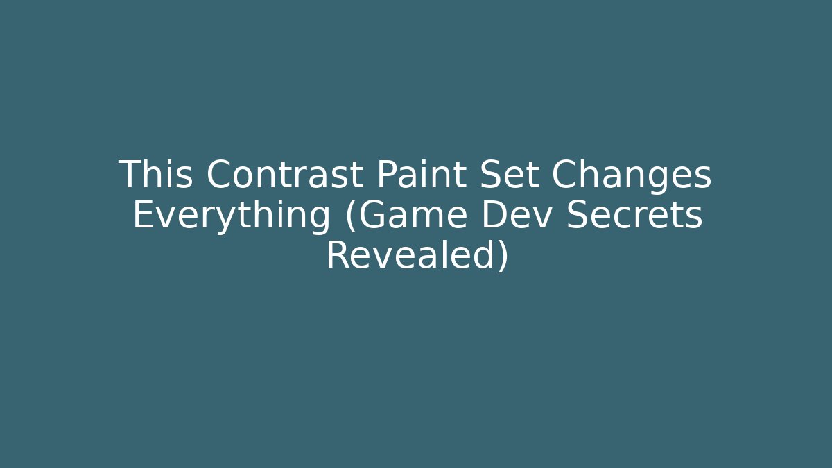 This Contrast Paint Set Changes Everything (Game Dev Secrets Revealed)
