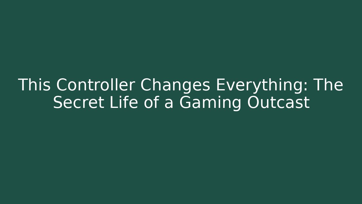 This Controller Changes Everything: The Secret Life of a Gaming Outcast