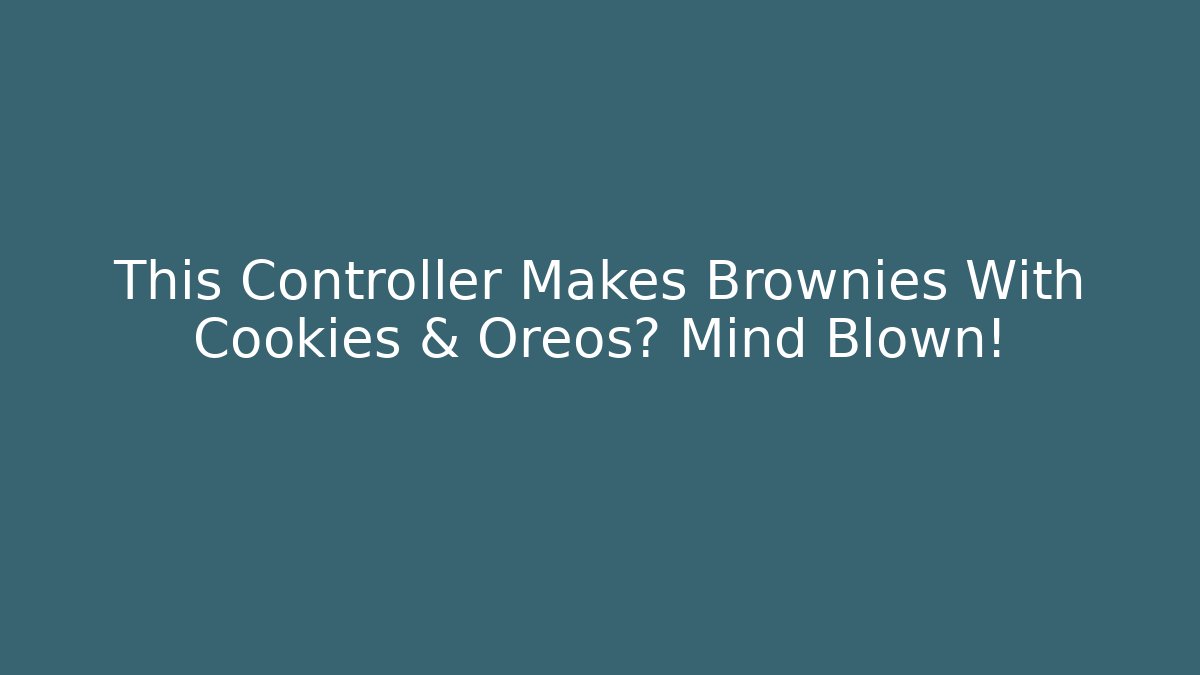 This Controller Makes Brownies With Cookies & Oreos? Mind Blown!