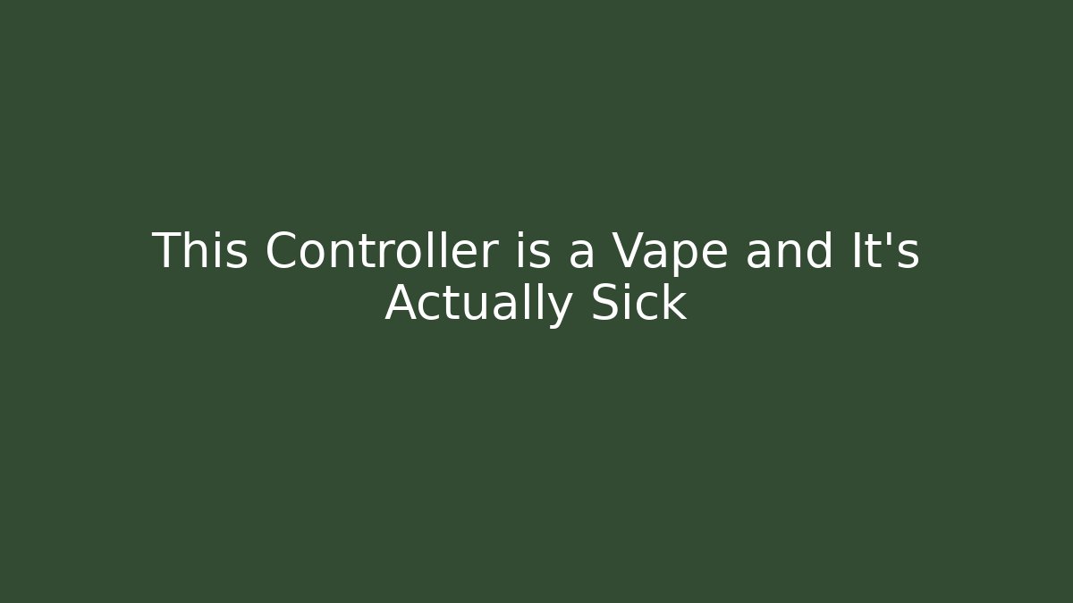 This Controller is a Vape and It’s Actually Sick