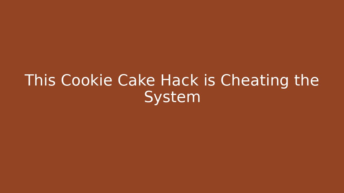 This Cookie Cake Hack is Cheating the System