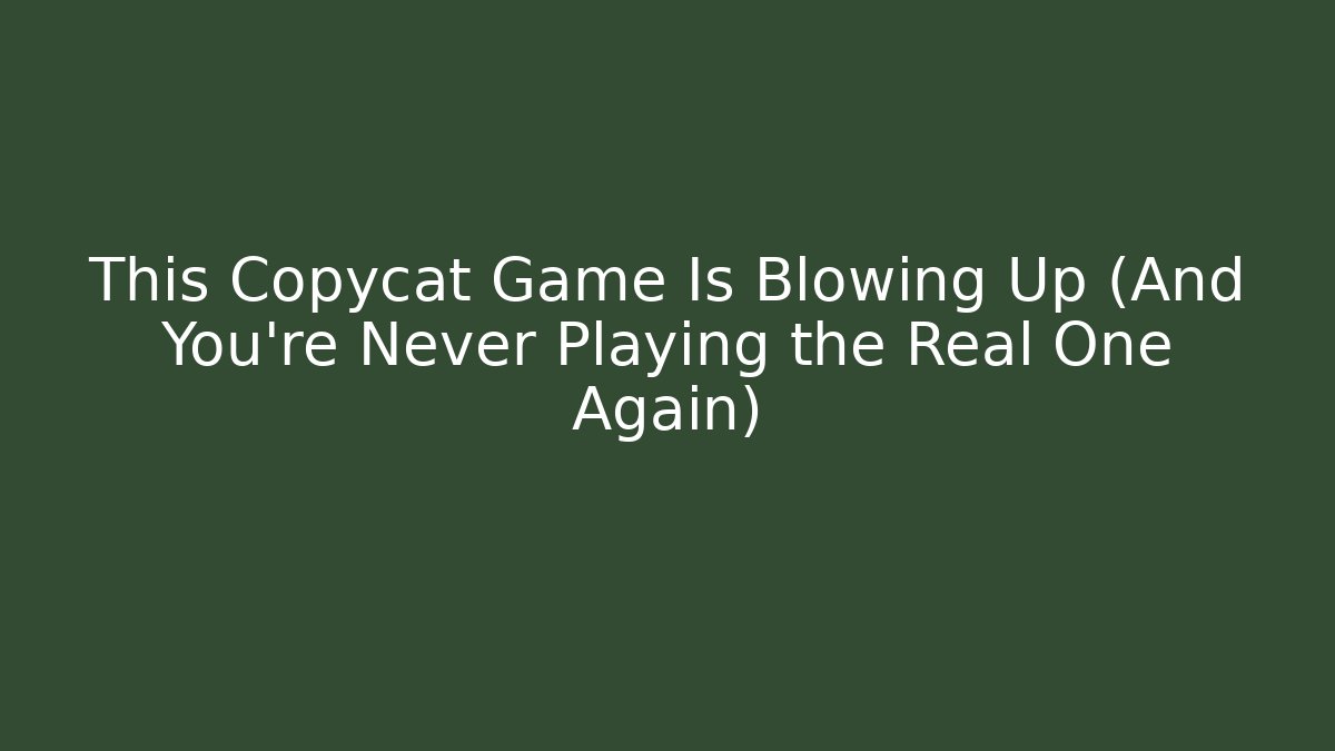 This Copycat Game Is Blowing Up (And You’re Never Playing the Real One Again) - Critter Realm