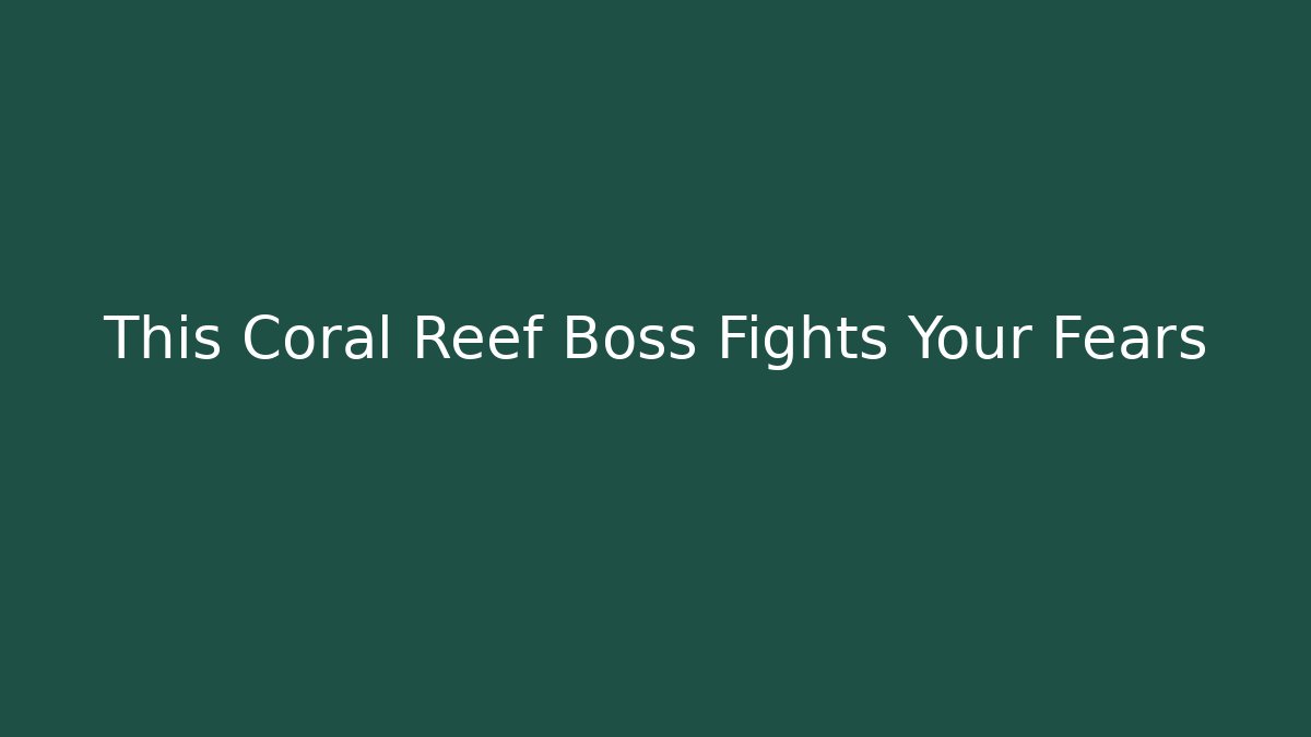 This Coral Reef Boss Fights Your Fears