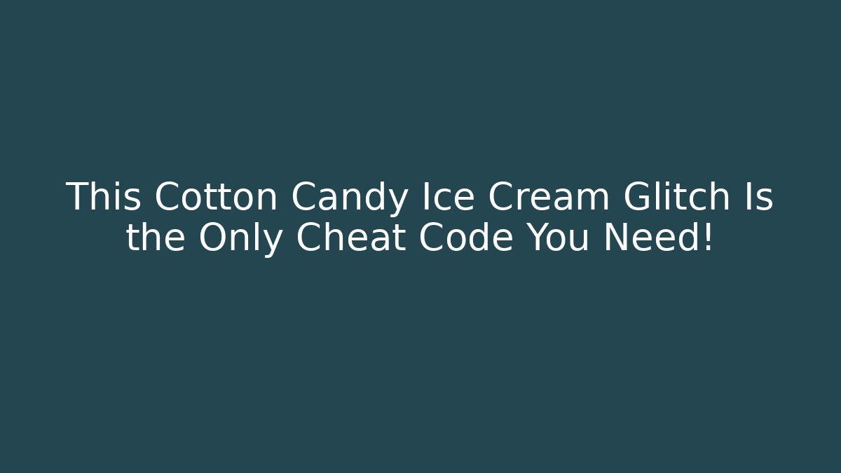 This Cotton Candy Ice Cream Glitch Is the Only Cheat Code You Need!