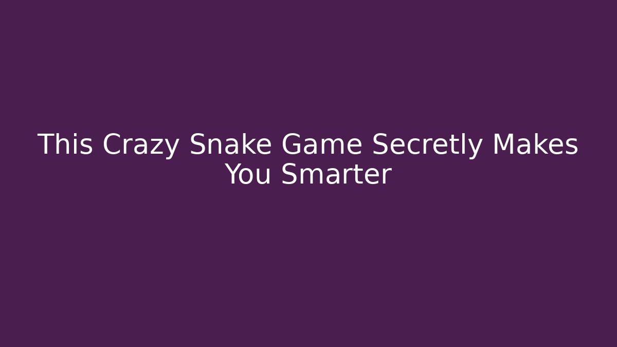This Crazy Snake Game Secretly Makes You Smarter