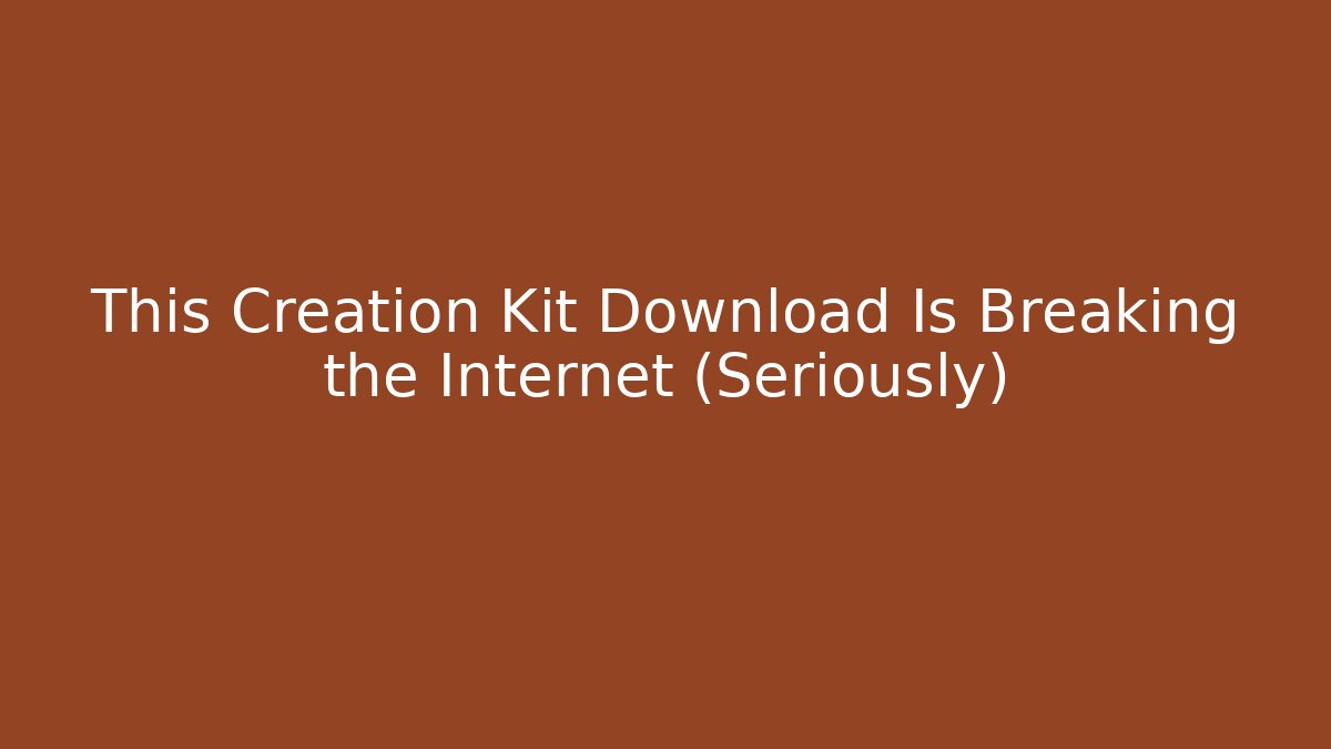 This Creation Kit Download Is Breaking the Internet (Seriously) - Critter Realm