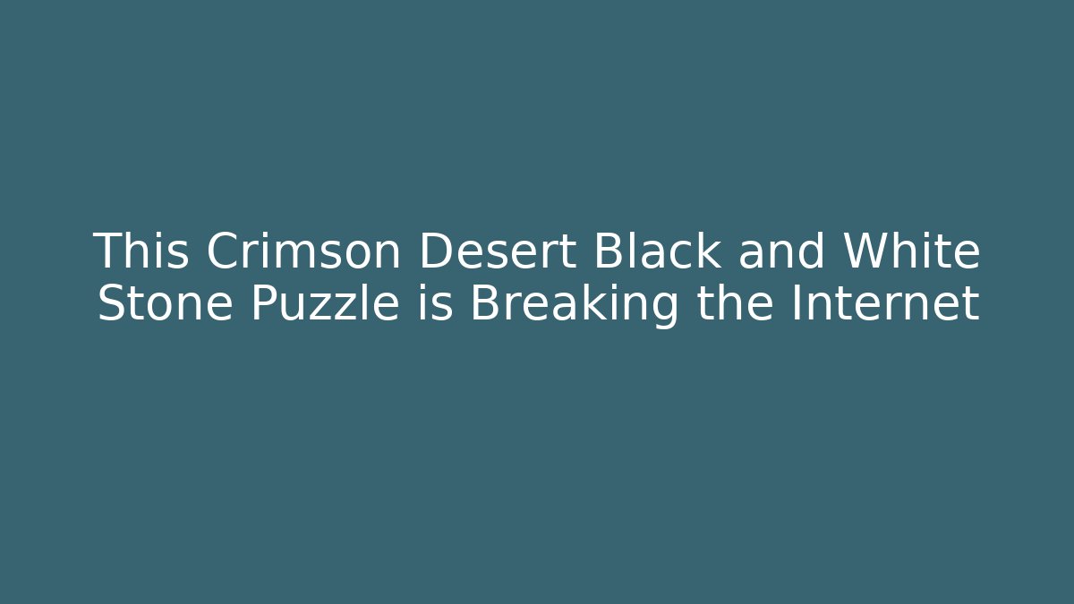 This Crimson Desert Black and White Stone Puzzle is Breaking the Internet
