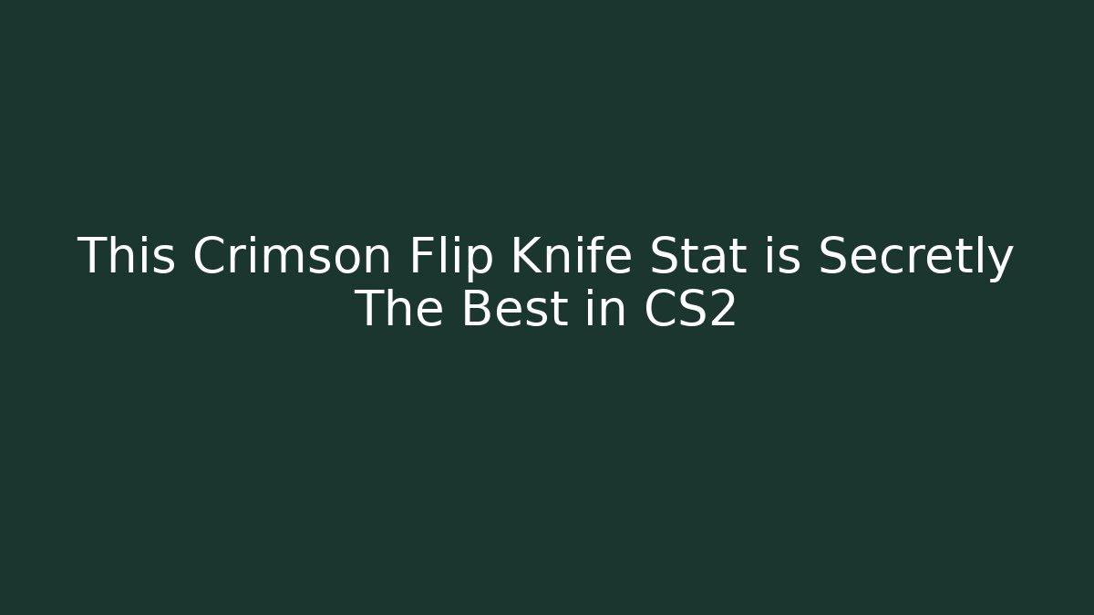 This Crimson Flip Knife Stat is Secretly The Best in CS2