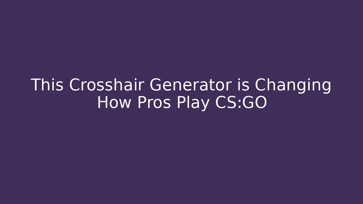 This Crosshair Generator is Changing How Pros Play CS:GO