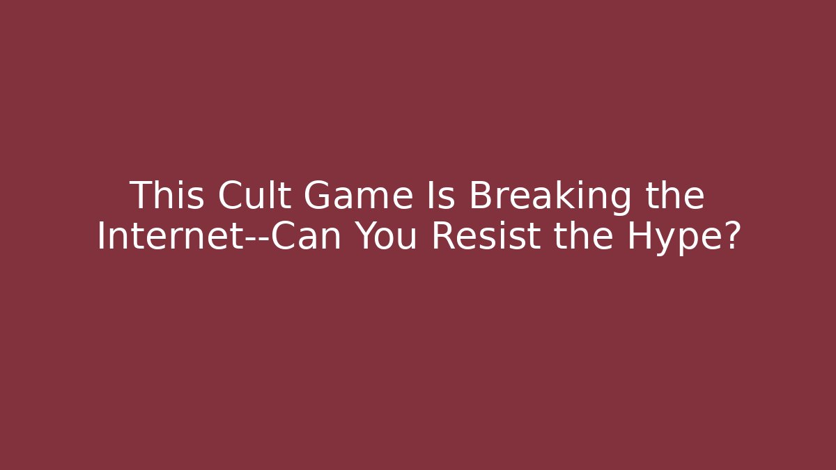 This Cult Game Is Breaking the Internet—Can You Resist the Hype?