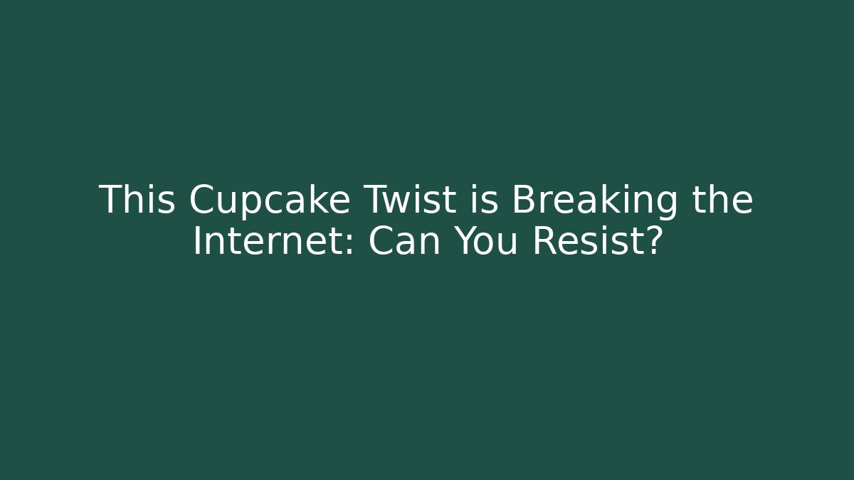 This Cupcake Twist is Breaking the Internet: Can You Resist?