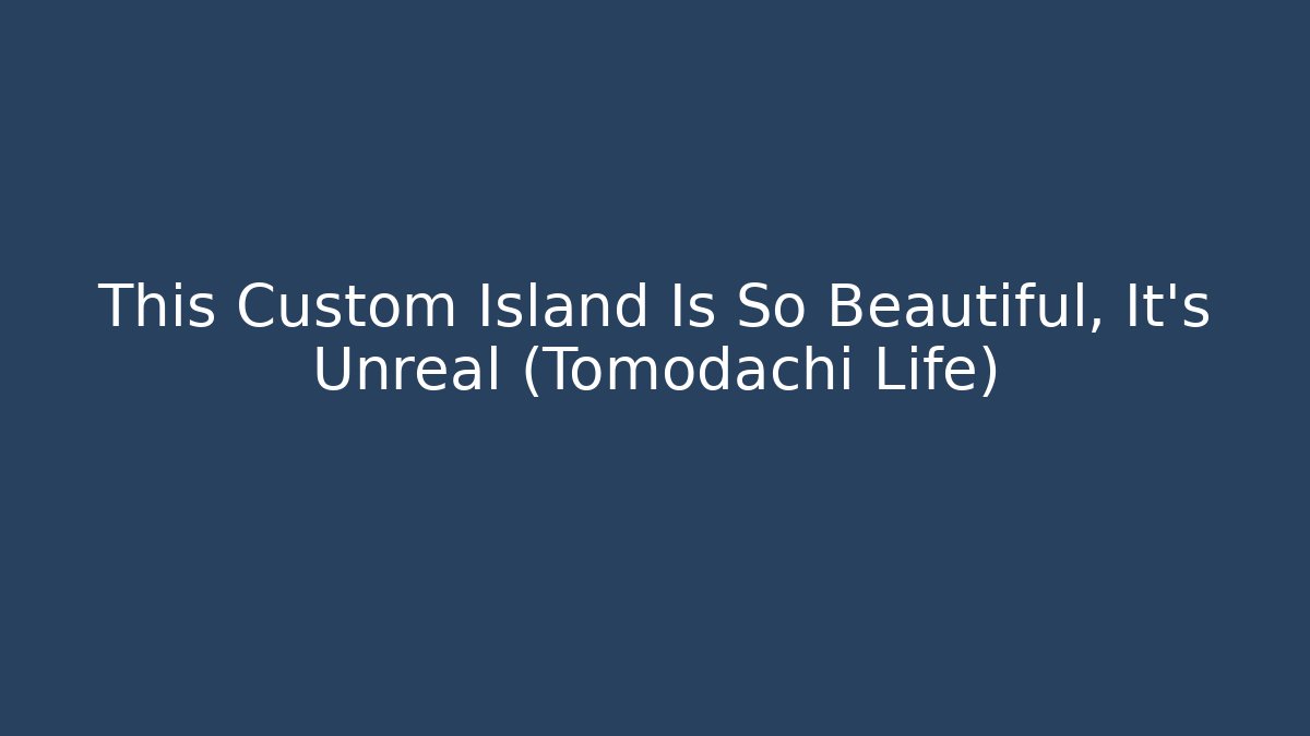 This Custom Island Is So Beautiful, It’s Unreal (Tomodachi Life) - Critter Realm