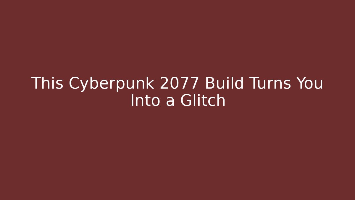 This Cyberpunk 2077 Build Turns You Into a Glitch - Critter Realm