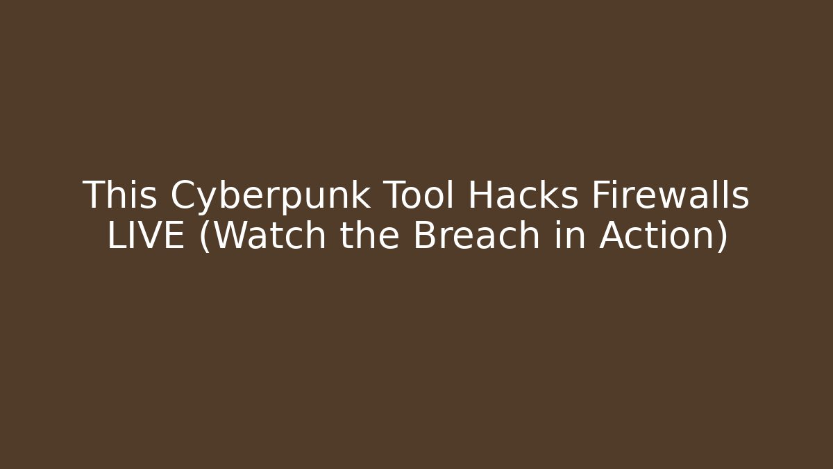 This Cyberpunk Tool Hacks Firewalls LIVE (Watch the Breach in Action)