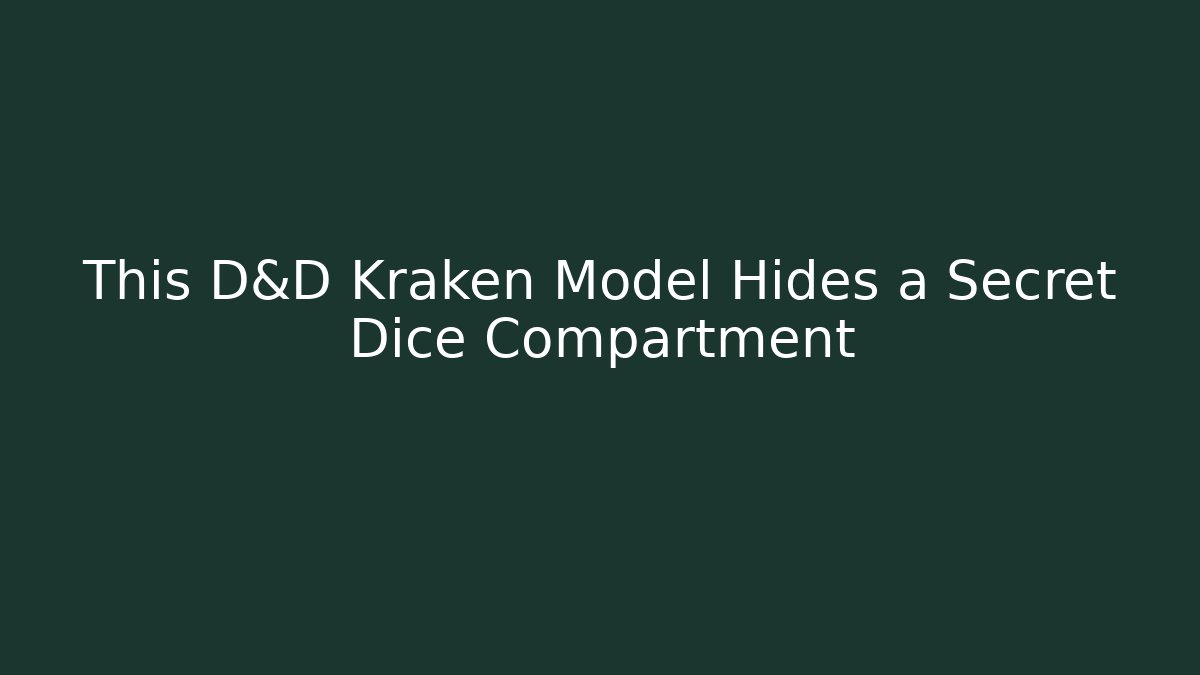 This D&D Kraken Model Hides a Secret Dice Compartment - Critter Realm