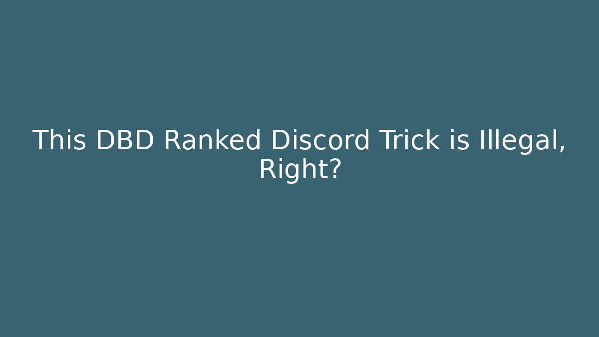 This DBD Ranked Discord Trick is Illegal, Right?