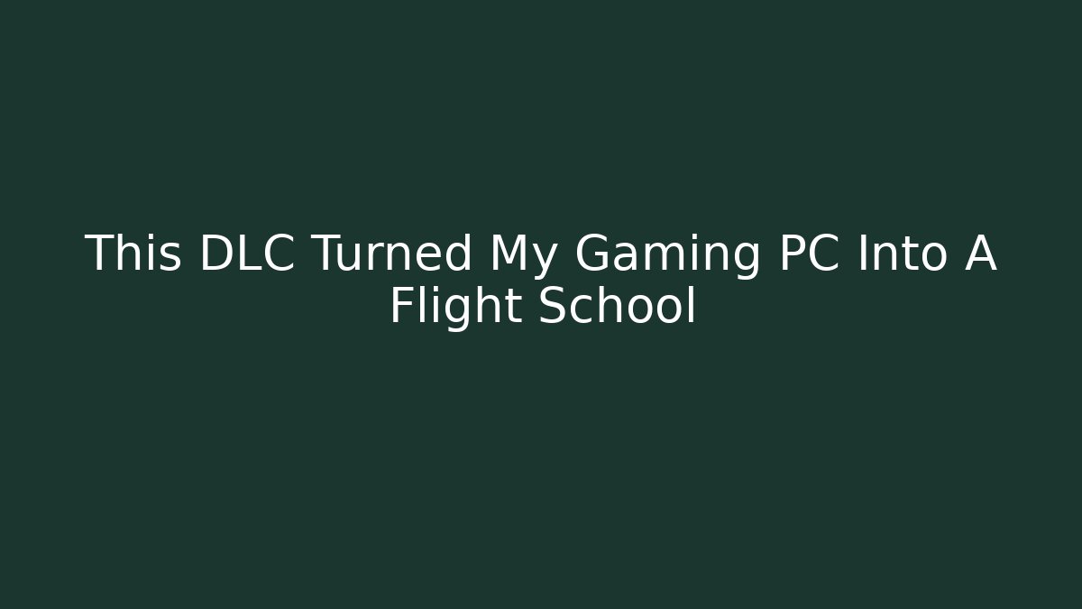 This DLC Turned My Gaming PC Into A Flight School - Critter Realm