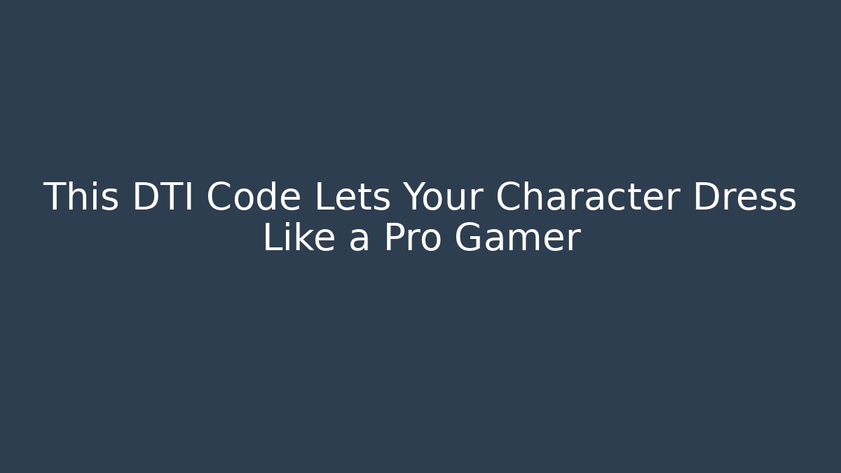 This DTI Code Lets Your Character Dress Like a Pro Gamer