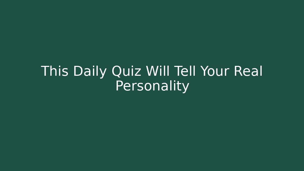This Daily Quiz Will Tell Your Real Personality - Critter Realm