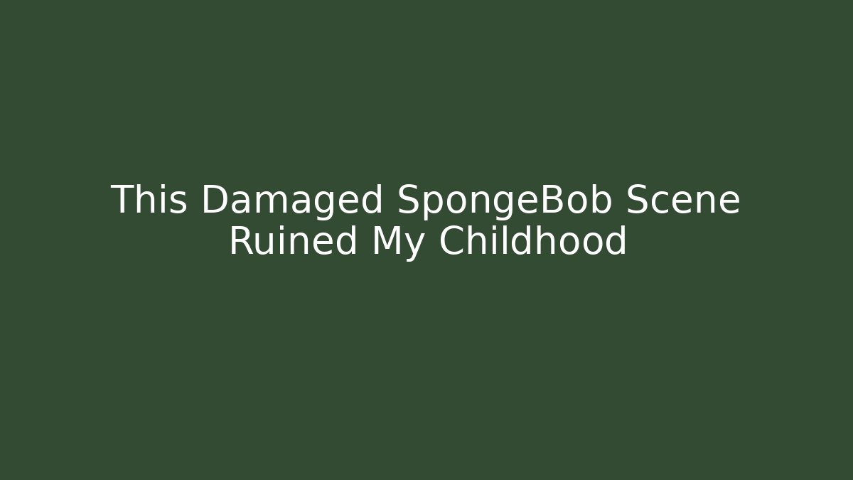 This Damaged SpongeBob Scene Ruined My Childhood